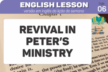 Revival in Peter’s ministry – Lição 6 em inglês