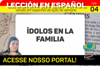 Ídolos en la familia – Lição 4 em espanhol