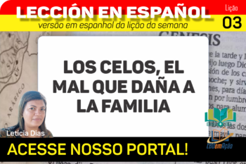 Los celos el mal que daña a la familia – Lição 3 em espanhol