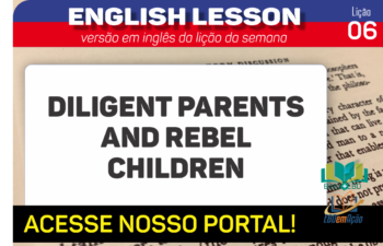 Diligent parents and rebel children – Lição 6 em inglês