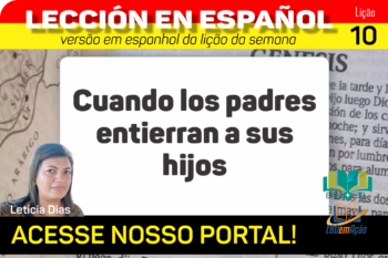 Cuando los padres entierran a sus hijos – Lição 10 em espanhol