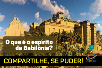 O que é o espírito de Babilônia?