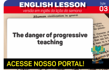 The danger of progressive teaching – Lição 3 em inglês
