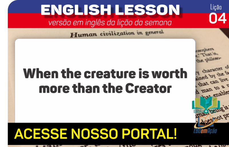When the creature is worth more than the Creator – Lição 4 em inglês