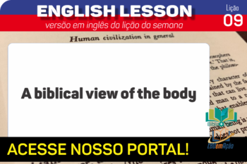 A biblical view of the body – Lição 9 em inglês