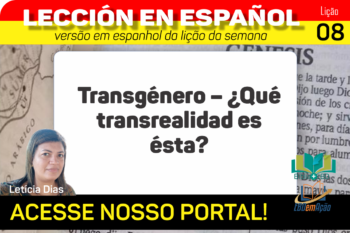 Transgénero – ¿Qué transrealidad es ésta? – Lição 08 em espanhol