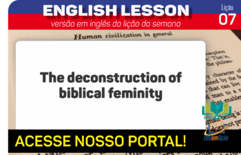 The deconstruction of biblical feminity – Lição 7 em inglês