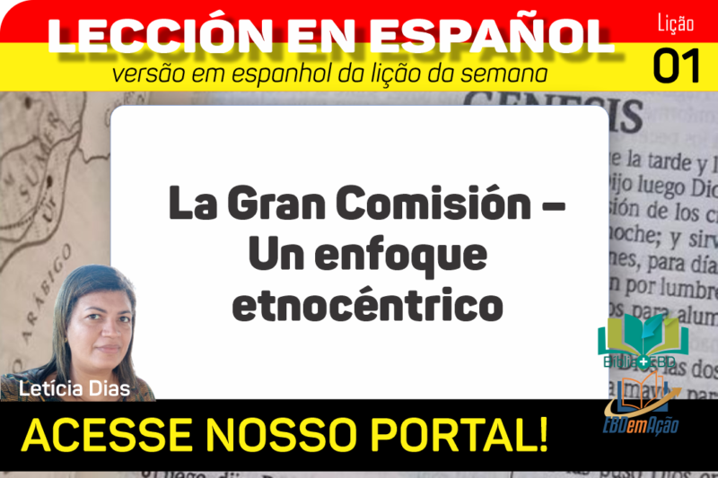 La Gran Comisión – Un enfoque etnocéntrico – Lição 1 em espanhol