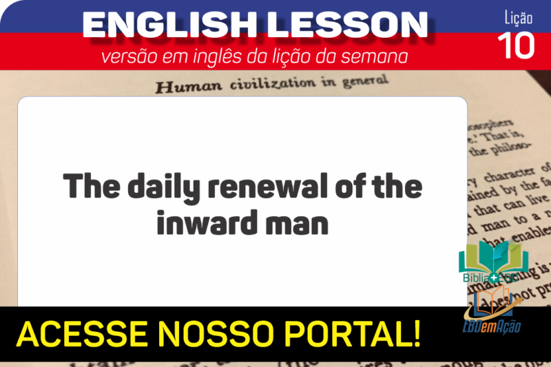 The daily renewal of the inward man – Lição 10 em inglês