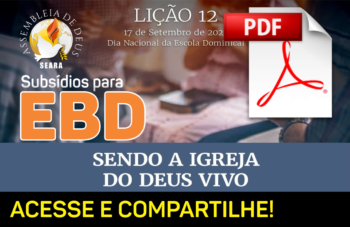 Lição 12 – Sendo a Igreja do Deus vivo – Subsídio