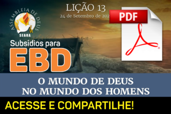Lição 13 – O Mundo de Deus no Mundo dos Homens – Subsídio