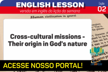 Cross-cultural missions – Their origin in God’s nature – Lição 2 em inglês