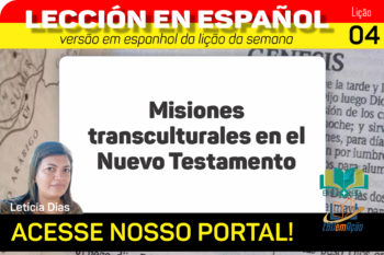 Misiones transculturales en el Nuevo Testamento – Lição 4 em espanhol