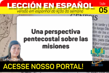 Una perspectiva pentecostal sobre las misiones – Lição 5 em espanhol