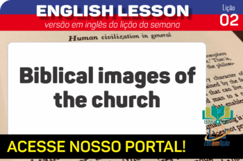 Biblical images of the church – Lição 2 em inglês