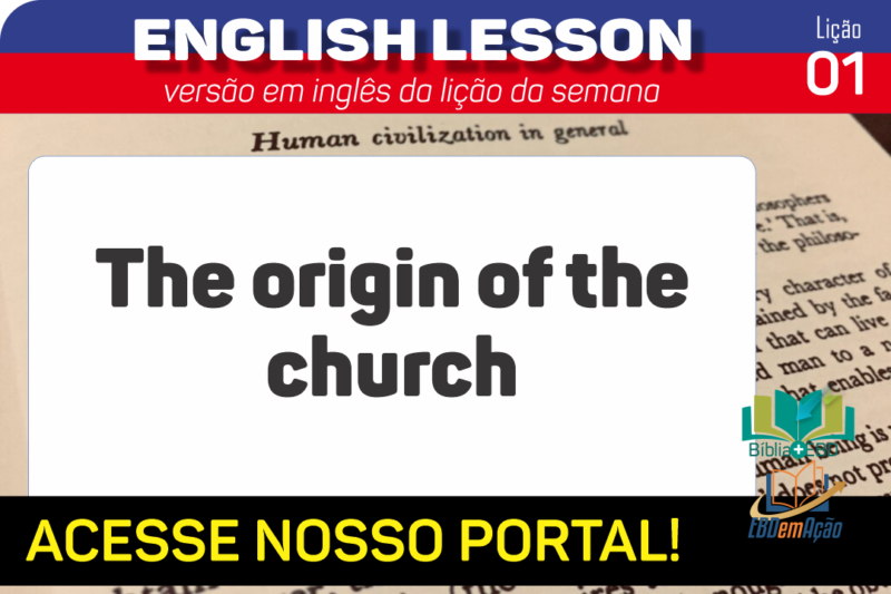 The origin of the church – Lição 1 em inglês