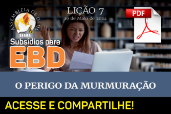 Lição 7: O perigo da murmuração – Subsídio